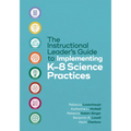 The Instructional Leader's Guide to Implementing K-8 Science Practices - Paperback