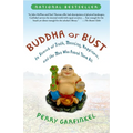 Buddha or Bust: In Search of Truth, Meaning, Happiness and the Man Who Found Them All - Paperback