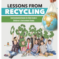 Lessons from Recycling Environmental Books for Kids Grade 4 Children's Environment Books - Hardcover