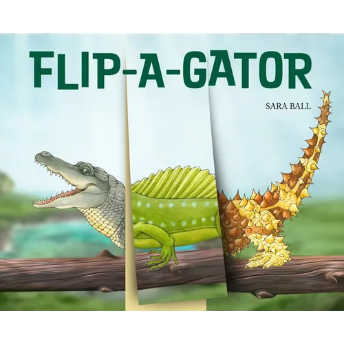 Flip-A-Gator: Make Your Own Wacky Reptile! - Board Book