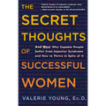 The Secret Thoughts of Successful Women: And Men: Why Capable People Suffer from Impostor Syndrome and How to Thrive in Spite of It - Hardcover