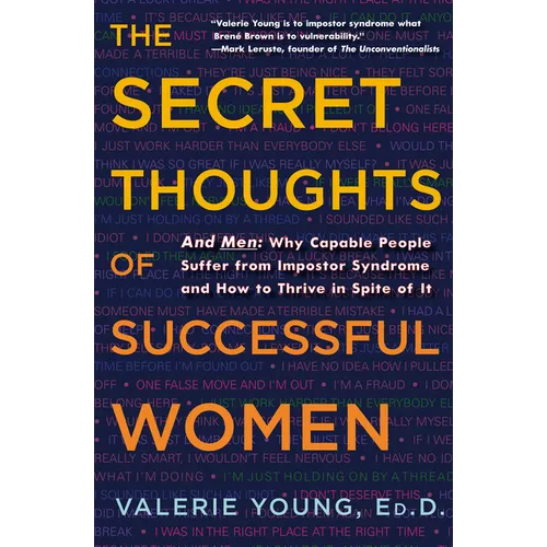 The Secret Thoughts of Successful Women: And Men: Why Capable People Suffer from Impostor Syndrome and How to Thrive in Spite of It - Hardcover