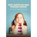 Child's Auditory & Visual Processing Disorders: Creative Teaching Strategies & Parenting Tips: Treatment For Visual Processing Disorders - Paperback