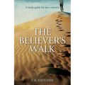 The Believer's Walk: A Study Guide for New Converts - Paperback