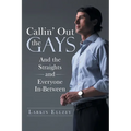 Callin' Out the Gays: And the Straights and Everyone In-Between - Paperback