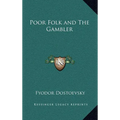 Poor Folk and the Gambler - Hardcover