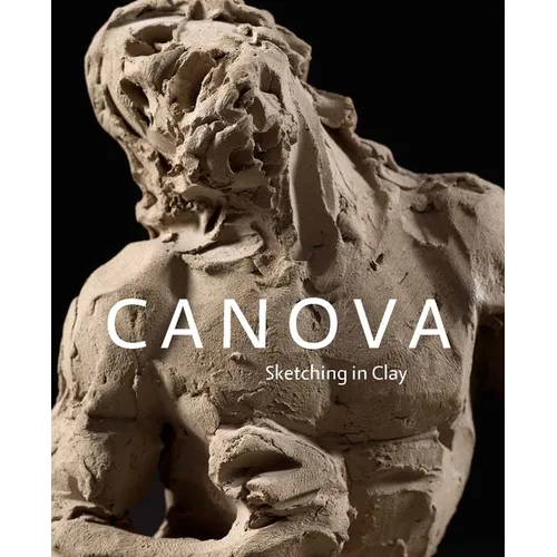 Canova: Sketching in Clay - Hardcover