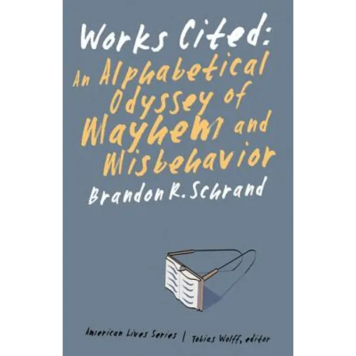 Works Cited: An Alphabetical Odyssey of Mayhem and Misbehavior - Paperback