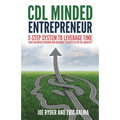 CDL Minded Entrepreneur: 3-Step System to Leverage Time, Have Unlimited Freedom and Maximize Security in the CDL Industry - Paperback