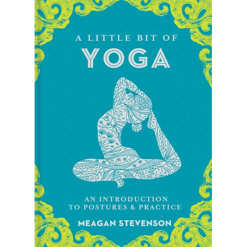 A Little Bit of Yoga: An Introduction to Postures & Practice - Hardcover