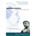 Buddhist Practice on Western Ground: Reconciling Eastern Ideals and Western Psychology - Paperback