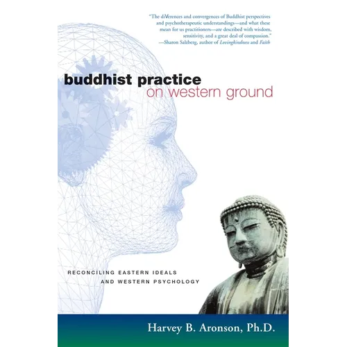 Buddhist Practice on Western Ground: Reconciling Eastern Ideals and Western Psychology - Paperback