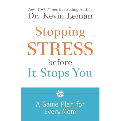 Stopping Stress Before It Stops You: A Game Plan for Every Mom - Paperback