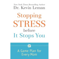 Stopping Stress Before It Stops You: A Game Plan for Every Mom - Paperback