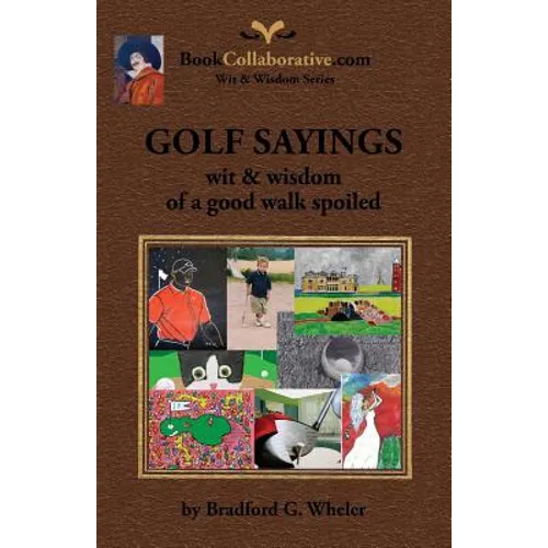 Golf Sayings Wit & Wisdom of a Good Walk Spoiled - Paperback