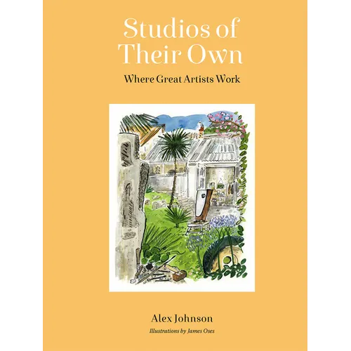 Studios of Their Own: Where Great Artists Work - Hardcover