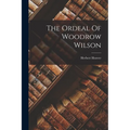 The Ordeal Of Woodrow Wilson - Paperback