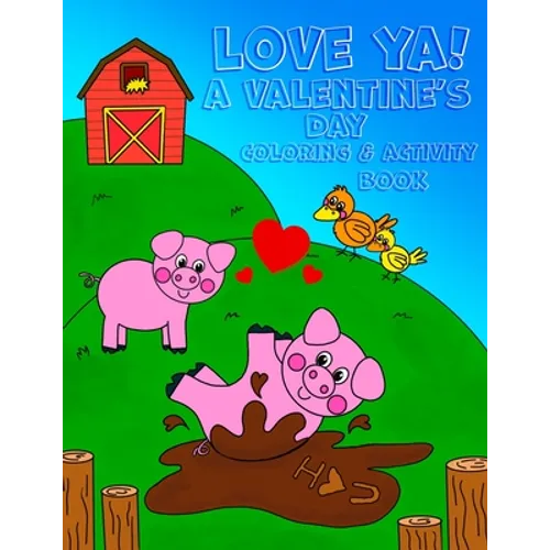 Love Ya! A Valentine's Day Coloring & Activity Book: : - 8.5x11 kids activity and coloring book, kids and toddler gift for valentines day - Paperback