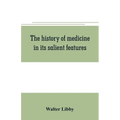 The history of medicine in its salient features - Paperback