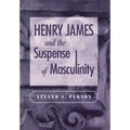 Henry James and the Suspense of Masculinity - Hardcover
