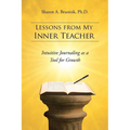 Lessons from My Inner Teacher: Intuitive Journaling as a Tool for Growth - Paperback