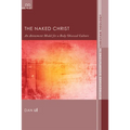 The Naked Christ: An Atonement Model for a Body-Obsessed Culture - Hardcover