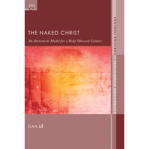The Naked Christ: An Atonement Model for a Body-Obsessed Culture - Hardcover