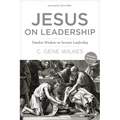 Jesus on Leadership: Timeless Wisdom on Servant Leadership - Paperback