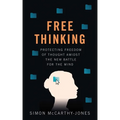 Freethinking: Protecting Freedom of Thought Amidst the New Battle for the Mind - Hardcover
