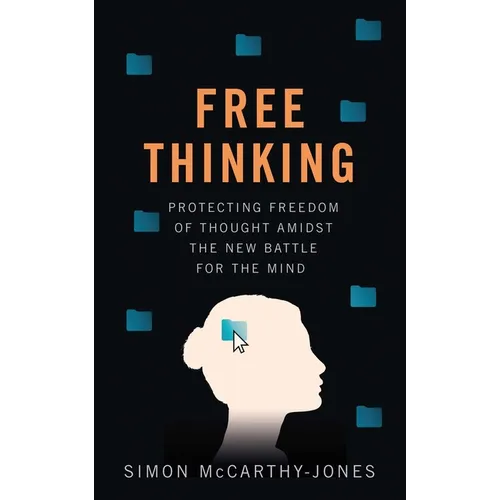 Freethinking: Protecting Freedom of Thought Amidst the New Battle for the Mind - Hardcover