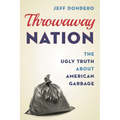 Throwaway Nation: The Ugly Truth about American Garbage - Paperback
