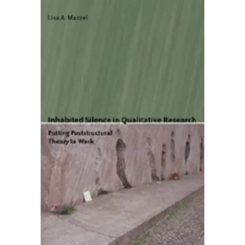 Inhabited Silence in Qualitative Research: Putting Poststructural Theory to Work - Paperback