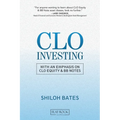 CLO Investing: With an Emphasis on CLO Equity & BB Notes - Paperback
