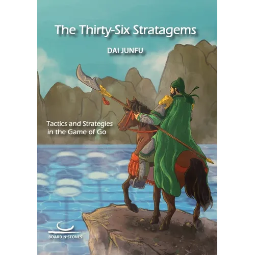 The Thirty-Six Stratagems: Tactics and Strategies in the Game of Go - Paperback