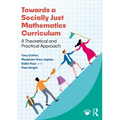 Towards a Socially Just Mathematics Curriculum: A Theoretical and Practical Approach - Paperback