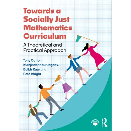 Towards a Socially Just Mathematics Curriculum: A Theoretical and Practical Approach - Paperback