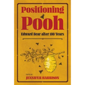 Positioning Pooh: Edward Bear After One Hundred Years - Hardcover