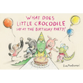 What Does Little Crocodile Say at the Birthday Party? - Hardcover