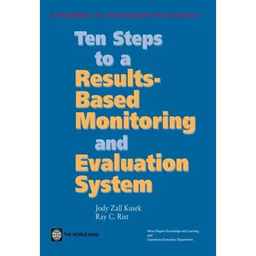 Ten Steps to a Results Based Monitoring and Evaluation System: A Handbook for Development Practitioners - Paperback