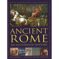 Ancient Rome: An Illustrated History - Hardcover