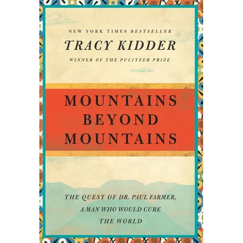 Mountains Beyond Mountains: The Quest of Dr. Paul Farmer, a Man Who Would Cure the World - Paperback