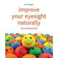 Improve Your Eyesight Naturally: See Results Quickly - Paperback