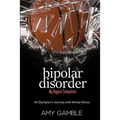 Bipolar Disorder, My Biggest Competitor: An Olympian's Journey with Mental Illness - Paperback