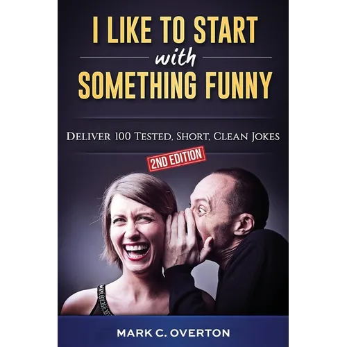 I Like to Start with Something Funny: Deliver 100 Tested, Short, Clean Jokes, 2nd edition - Paperback
