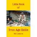 Little book of Iron Age Skills: Updated & reformatted - Paperback