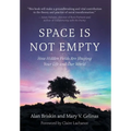 Space Is Not Empty: How Hidden Fields Are Shaping Your Life and Our World - Hardcover