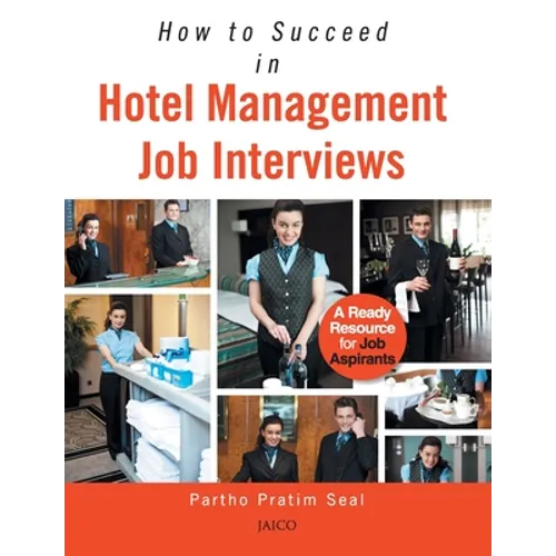 How to Succeed in Hotel Management Job Interviews - Paperback