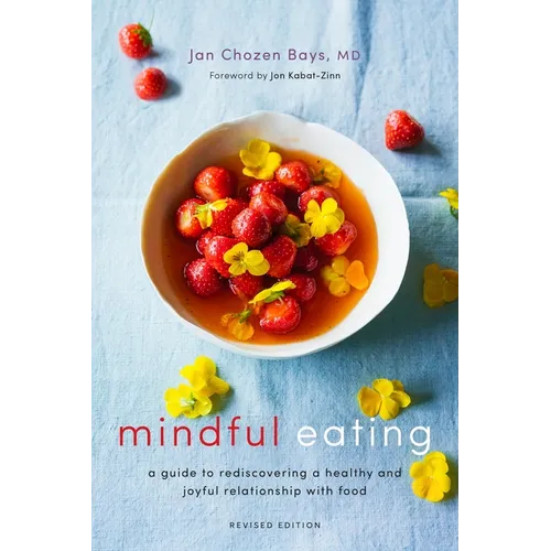Mindful Eating: A Guide to Rediscovering a Healthy and Joyful Relationship with Food (Revised Edition) - Paperback