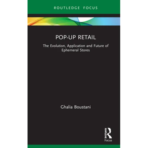 Pop-Up Retail: The Evolution, Application and Future of Ephemeral Stores - Hardcover