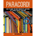 Paracord!: How to Make the Best Bracelets, Lanyards, Key Chains, Buckles, and More - Hardcover